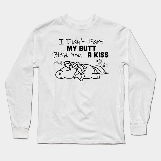 I Didn't Fart My Butt Blew You A Kiss Horse Long Sleeve T-Shirt by Rumsa
